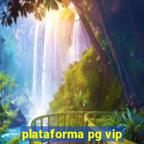 plataforma pg vip